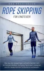 Rope Skipping für Einsteiger - Das Praxisbuch - Eden Katja
