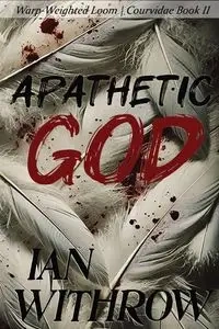 Apathetic God - Ian Withrow