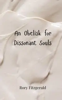 An Obelisk for Dissonant Souls - Rory Fitzgerald