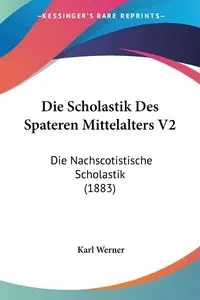 Die Scholastik Des Spateren Mittelalters V2 - Werner Karl