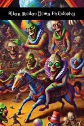Alien Rodeo Clown Philosophy - Hoodlidoo Ya