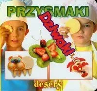 Przysmaki dziwaki - Desery . LIWONA - Praca zbiorowa