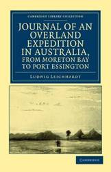 Journal of an Overland Expedition in Australia, from Moreton Bay to Port Essington - Leichhardt Ludwig