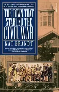 The Town That Started the Civil War - Brandt Nat