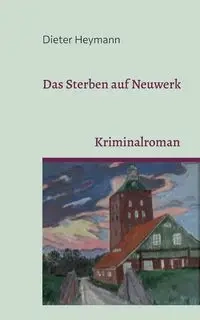 Das Sterben auf Neuwerk - Heymann Dieter
