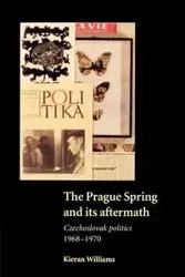 The Prague Spring and Its Aftermath - Williams Kieran Dr