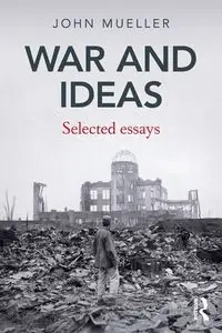 War and Ideas - John Mueller