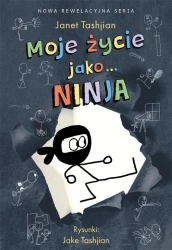 Moje życie jako... Ninja - Janet Tashjian