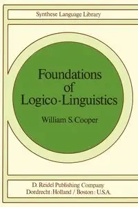 Foundations of Logico-Linguistics - Cooper W.S.