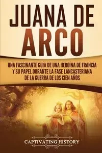 Juana de Arco - History Captivating