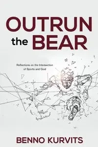 Outrun the Bear - Kurvits Benno