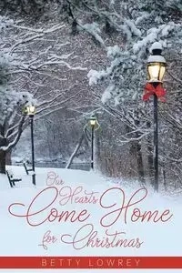 Our Hearts Come Home for Christmas - Betty Lowrey