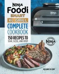 Ninja Foodi Smart XL Grill Complete Cookbook - Leon Mellanie De