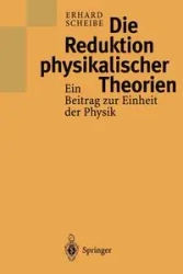 Die Reduktion physikalischer Theorien - Scheibe Erhard