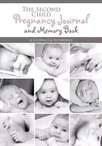 The Second Child Pregnancy Journal and Memory Book - @Journals Notebooks
