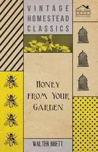 Honey from Your Garden - Brett Walter