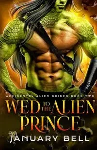 Wed To The Alien Prince - Bell January