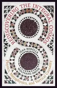 Rediscovering the Integral Cosmos - Jean Borella