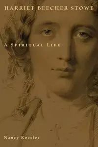 Harriet Beecher Stowe - Nancy Koester