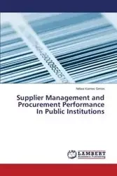 Supplier Management and Procurement Performance In Public Institutions - Simon Kamos