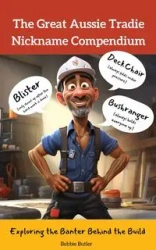 The Great Aussie Tradie Nickname Compendium - Bobbie Butler