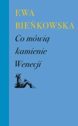 Co mówią kamienie Wenecji wyd. 2 - Ewa Bieńkowska