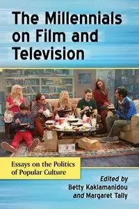 The Millennials on Film and Television - Kaklamanidou Betty