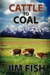 Cattle to Coal - Jim Fish