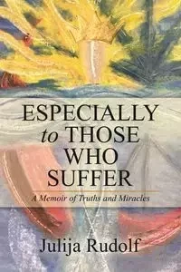 Especially to Those Who Suffer - Rudolf Julija