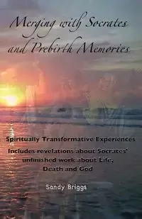 Merging with Socrates and Prebirth Memories - Sandy Briggs