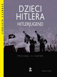 Dzieci Hitlera. Hitlerjugend w.3 - Michael H Kater