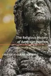 The Religious History of American Women - Brekus Catherine A.
