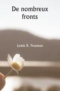 De nombreux fronts - Freeman Lewis R.