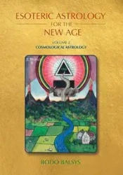Esoteric Astrology for the New Age, Vol 2 - Balsys Bodo