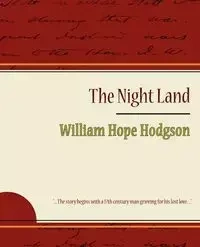 The Night Land - William Hope Hope Hodgson Hodgson