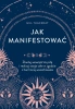 Jak manifestować. Zbuduj wewnętrzną siłę.. - Gill Thackray, Dorota Lachowicz