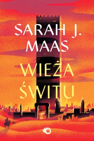 Wieża świtu. Szklany Tron. Tom 6 wyd. 2025 - Sarah J. Maas