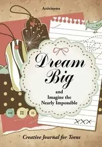 Dream Big and Imagine the Nearly Impossible - Activinotes