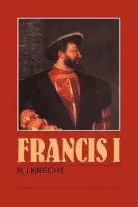 Francis I - Knecht R. J.