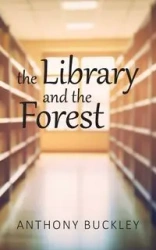 The Library and the Forest - Anthony Buckley