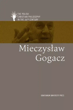 Polish Christian Philosophy in the 20th Century. Mieczysław Gogacz - praca zbiorowa