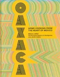 Oaxaca: Home Cooking from the Heart of Mexico