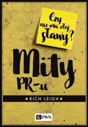 Mity PR-u. Czy nie ma złej sławy? - Rich Leigh