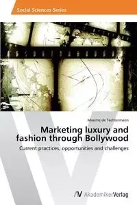 Marketing Luxury and Fashion Through Bollywood - De Techtermann Maxime