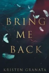 Bring Me Back - Kristen Granata