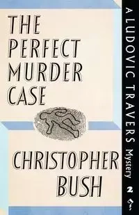 The Perfect Murder Case - Christopher Bush