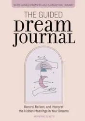 The Guided Dream Journal - Katherine Olivetti