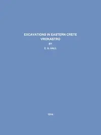 Excavations in Eastern Crete - Hall E. H.