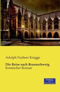 Die Reise nach Braunschweig - Adolph Knigge Freiherr