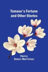 Tomaso's Fortune and Other Stories - Henry Seton Merriman